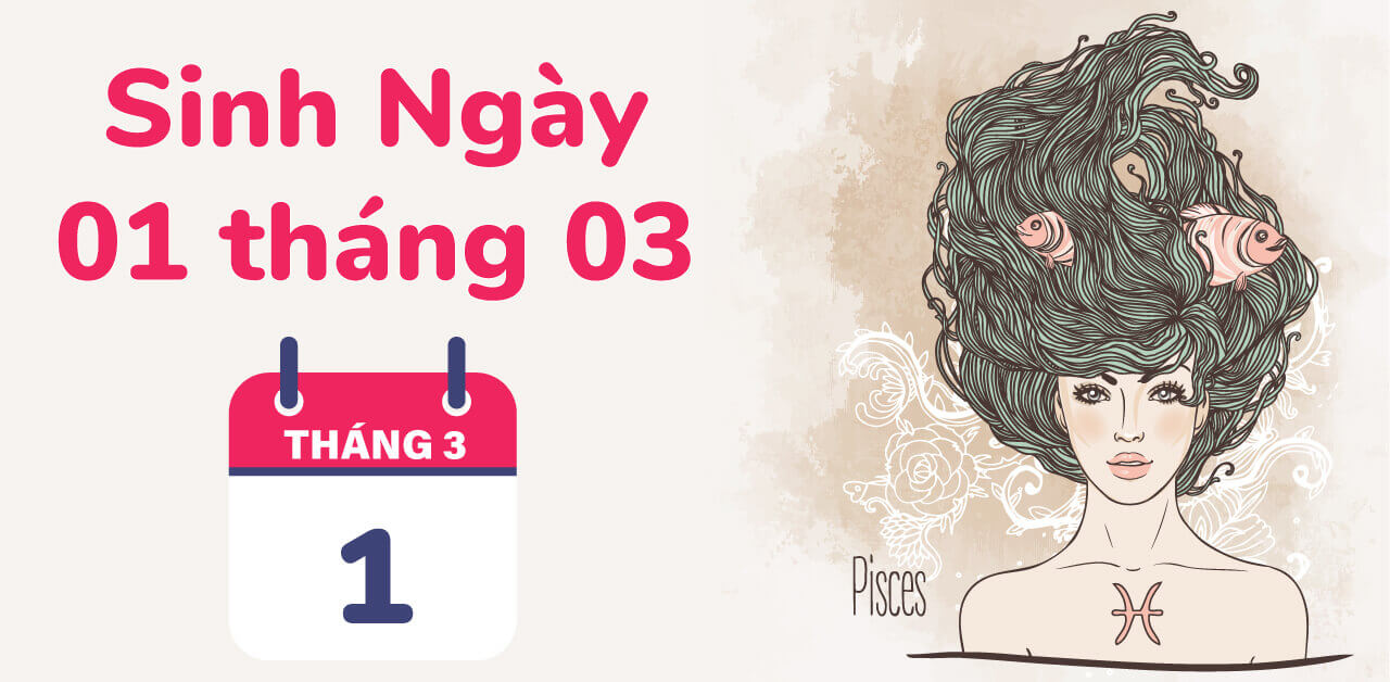 Sinh vào ngày 1 tháng 3 sẽ thuộc cung Song Ngư