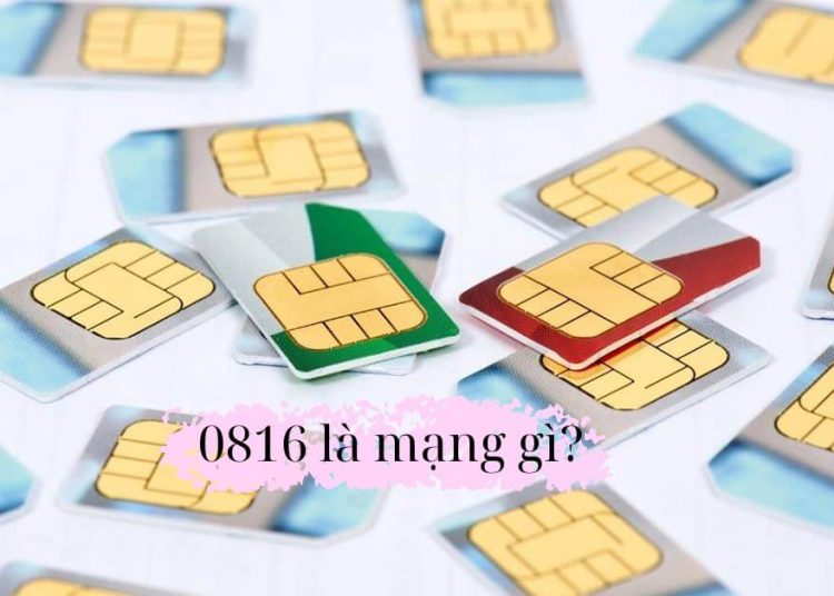 0816 là mạng gì?