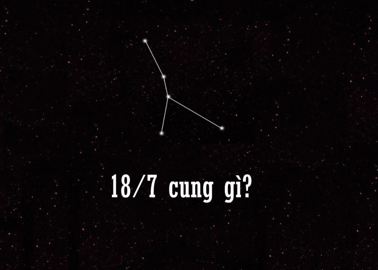 18/7 cung gì?