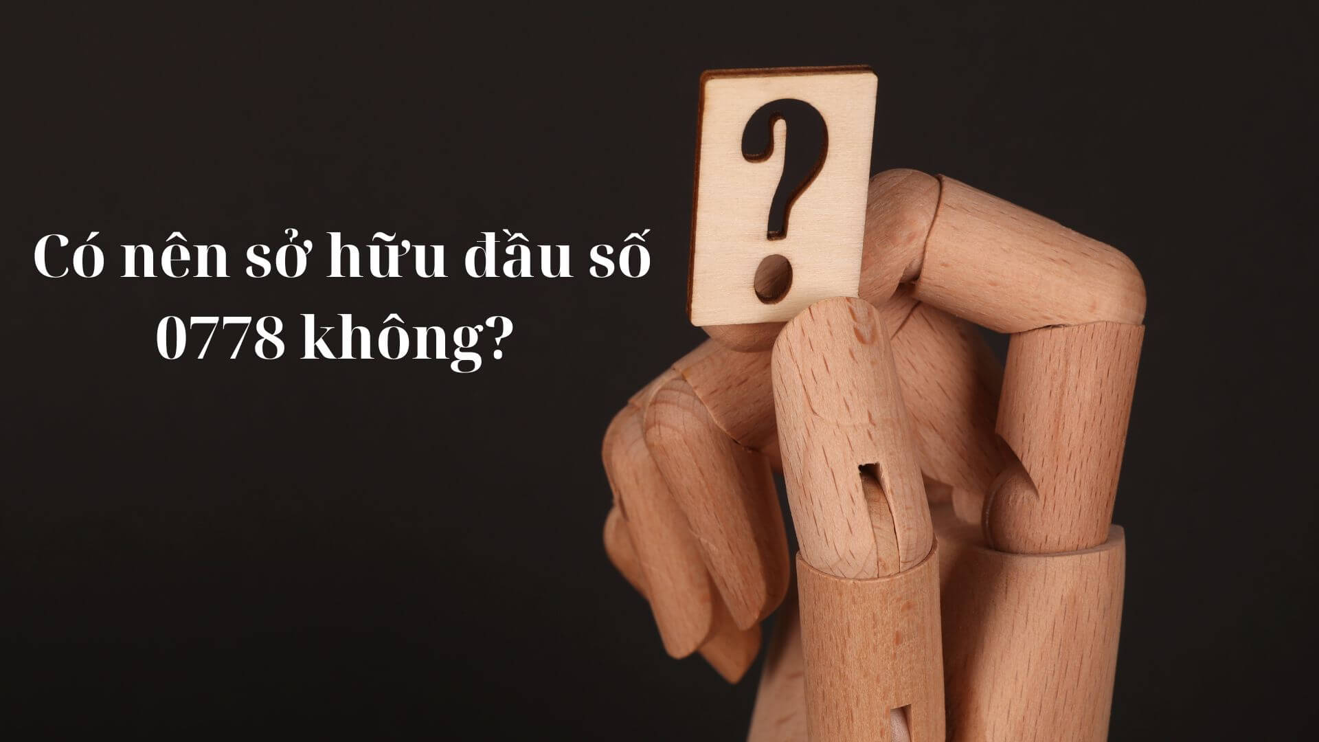 Có nên sở hữu đầu số 0778 không?