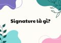 Signature là gì?
