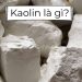 Kaolin là gì?