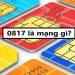 0817 là mạng gì?