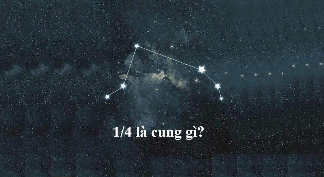 1/4 là cung gì?