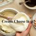 Cream Cheese là gì?