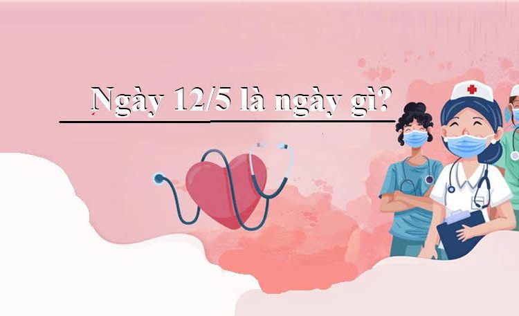 Ngày 12/5 là ngày gì?