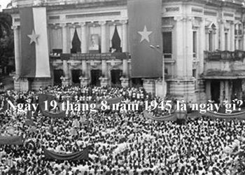 Ngày 19 tháng 8 năm 1945 là ngày gì?